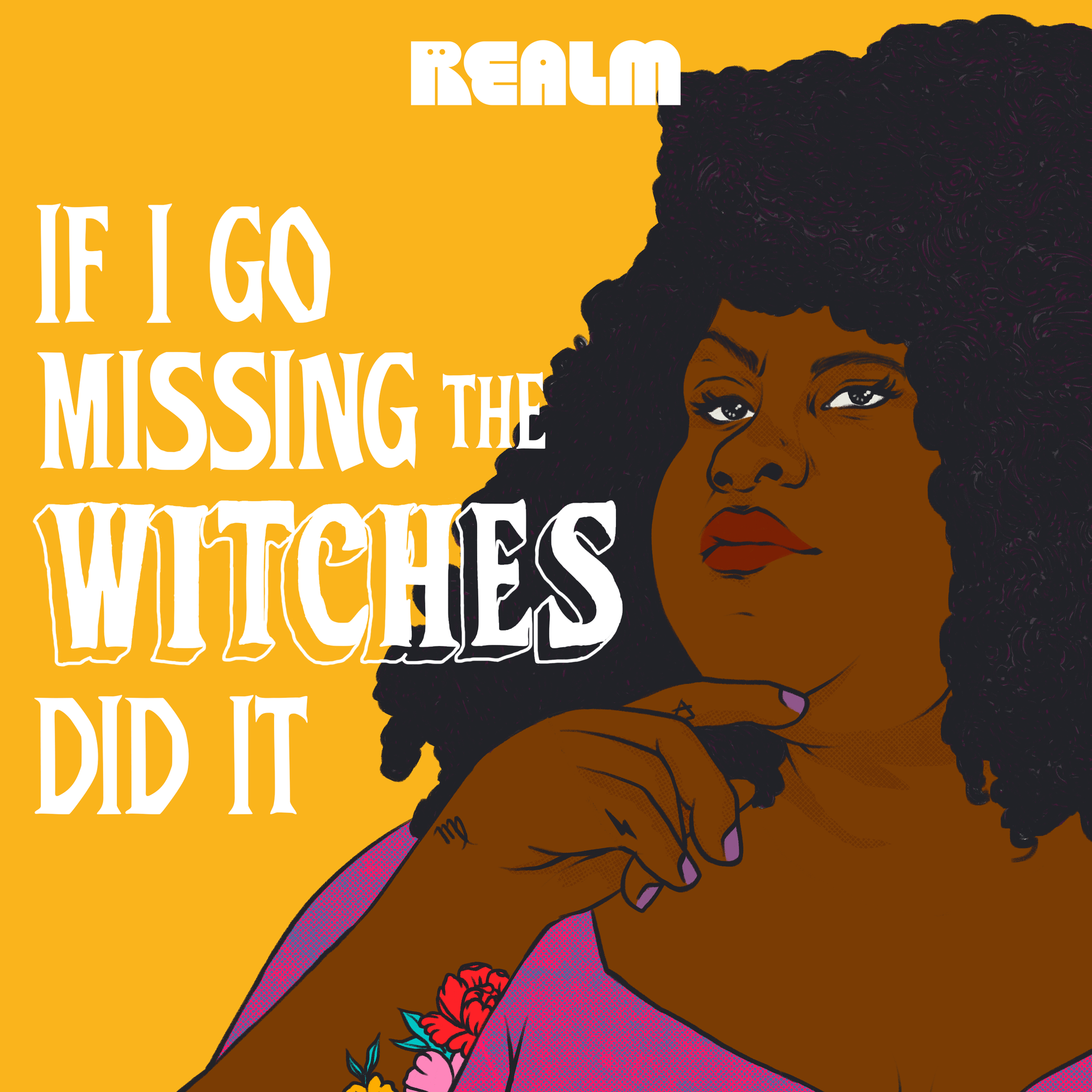 If I Go Missing the Witches Did It cover art from Realm. A fat Black woman gazes pensively away from the camera, one hand held to her chin. She has a gorgeous flower tattoo on her arm, purple nails, and silhouetted large dark natural hair.