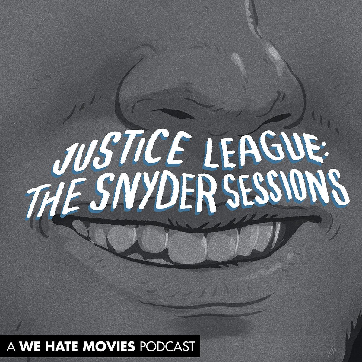 Cover art for WHM's Justice League: The Snyder Sessions podcast: A black and white drawing of a smiling mouth and nose