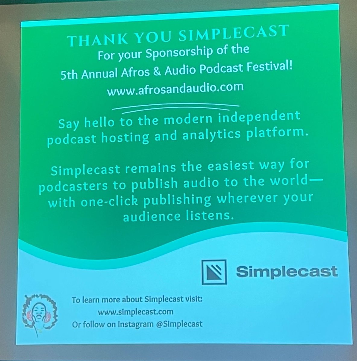 A sponsorship thank-you slide for Simplecast: "Thank you Simplecast for your sponsorship of the 5th Annual Afros & Audio Podcast Festival! Say hello to the modern independent podcast hosting and analytics platform. Simplecast remains the easiest way for podcasters to publish audio to the world -- with one-click publishing wherever your audience listens. To learn more about Simplecast visit: www.simplecast.com or follow on Instagram @ Simplecast."