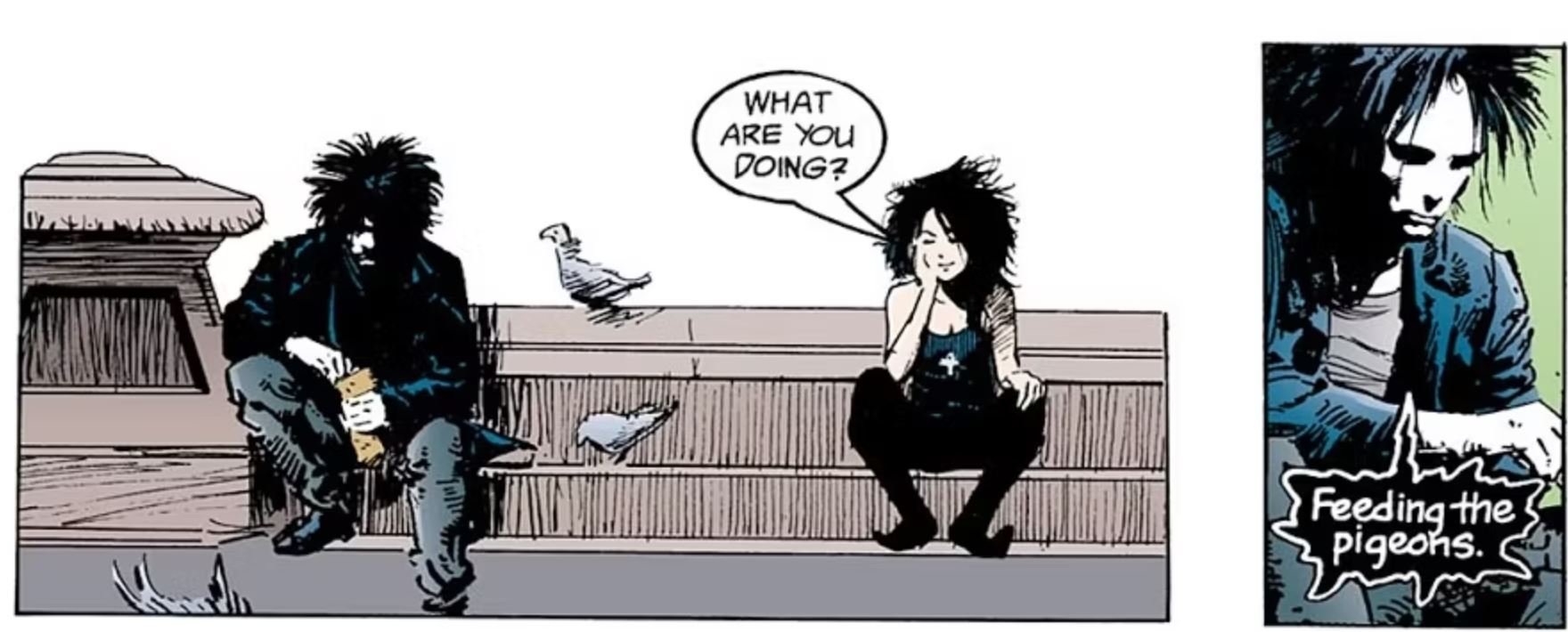 Sandman, The Sound of her Wings, two panels. First panel, Morpheus sitting on some steps, surrounded by pigeons and holding a little bag in his hands. Death sits a little ways next to him, chin propped in one hand, looking decidedly brighter and more cheerful as his counterpoint. She asks, "What are you doing?" Second panel, Morpheus: "Feeding the pigeons."
